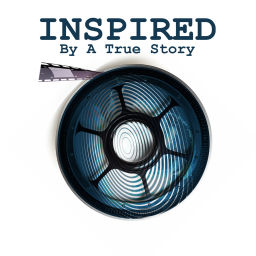 Podcast thumbnail for Inspired By A True Story