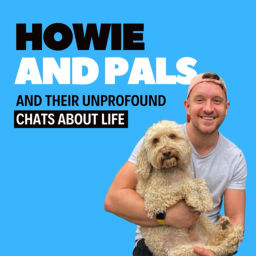 Podcast thumbnail for Howie and Pals