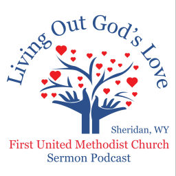 Podcast thumbnail for Sermons from First United Methodist Church in Sheridan, WY