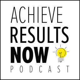 Podcast thumbnail for Achieve Results NOW! Podcast