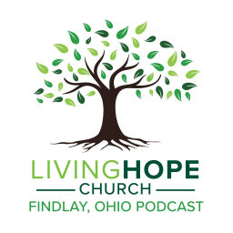 Podcast thumbnail for Living Hope Findlay Podcast
