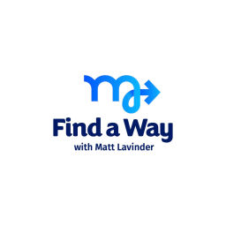 Podcast thumbnail for Find A Way with Matt Lavinder