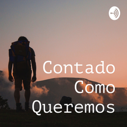Podcast thumbnail for Contado Como Queremos