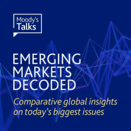Podcast thumbnail for Moody's Talks - Emerging Markets Decoded