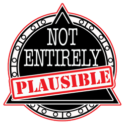 Podcast thumbnail for Not Entirely Plausible