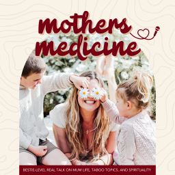 Podcast thumbnail for Mothers Medicine