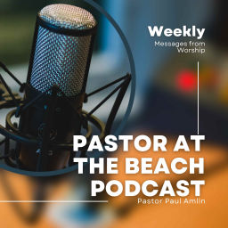 Podcast thumbnail for Pastor at the Beach Sermon Podcast