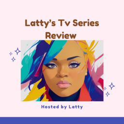 Podcast thumbnail for Latty's Tv Series Review