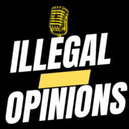 Podcast thumbnail for Illegal Opinions