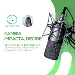 Podcast thumbnail for Carmen Cid : Cambia, impacta, decide