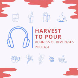 Podcast thumbnail for Harvest to Pour: Business of Beverages