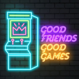 Podcast thumbnail for Good Friends, Good Games