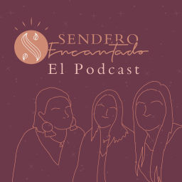 Podcast thumbnail for Sendero Encantado: El Podcast