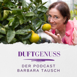 Podcast thumbnail for Duftgenuss - der Podcast mit Barbara Tausch