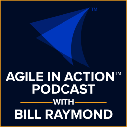 Podcast thumbnail for Agile in Action with Bill Raymond