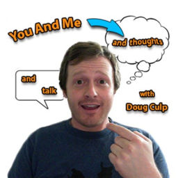 Podcast thumbnail for You And Me And Thoughts And Talk with Doug Culp