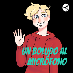 Podcast thumbnail for Un boludo al micrófono
