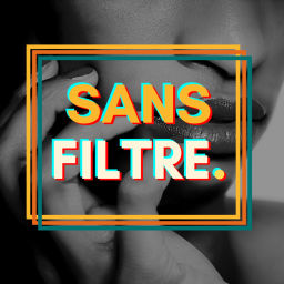 Podcast thumbnail for Sans filtre.