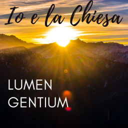 Podcast thumbnail for Io e la Chiesa - LUMEN GENTIUM