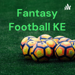 Podcast thumbnail for Fantasy Football KE