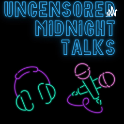 Podcast thumbnail for Uncensored Midnight Talks