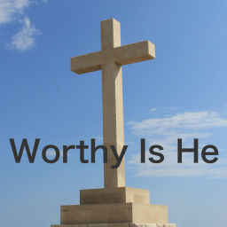 Podcast thumbnail for Worthy Is He