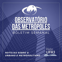 Podcast thumbnail for Rádio UFRJ - Observatório das Metrópoles