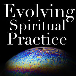 Podcast thumbnail for Evolving Spiritual Practice