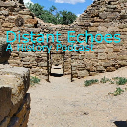 Podcast thumbnail for Distant Echoes: A History Podcast