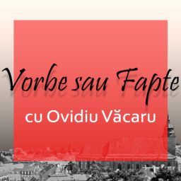 Podcast thumbnail for Vorbe sau Fapte cu Ovidiu Văcaru