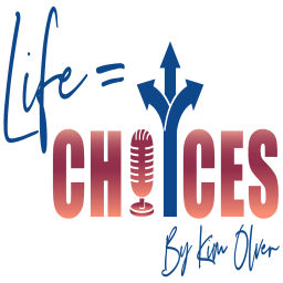 Podcast thumbnail for Life = Choices; Choices = Life