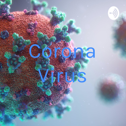 Podcast thumbnail for Corona Virus