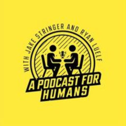Podcast thumbnail for A Podcast for Humans