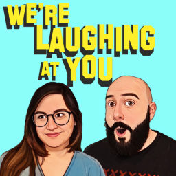 Podcast thumbnail for We're Laughing At You