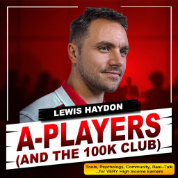 Podcast thumbnail for A-Players (and the 100k Club) with Lewis Haydon