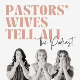 Podcast thumbnail for Pastors' Wives Tell All