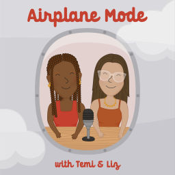 Podcast thumbnail for Airplane Mode with Temi and Liz