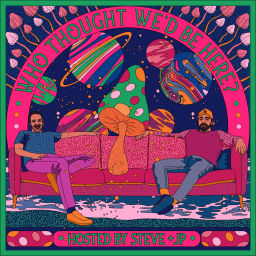 Podcast thumbnail for Who Thought We'd Be Here?