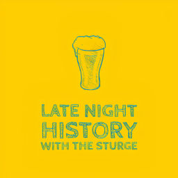 Podcast thumbnail for Late Night History With the Sturge