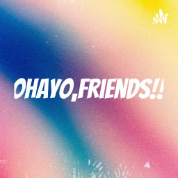 Podcast thumbnail for Ohayo,Friends倶楽部