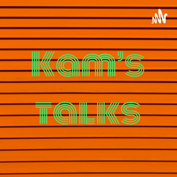 Podcast thumbnail for Kam’s talks