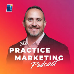 Podcast thumbnail for The Practice Marketing Podcast