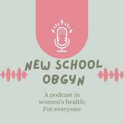 Podcast thumbnail for New School ObGyn