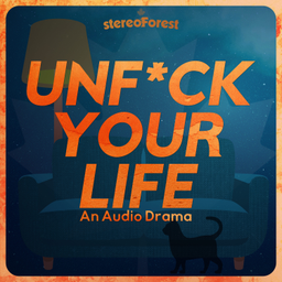 Podcast thumbnail for Unfuck Your Life: An Audio Drama