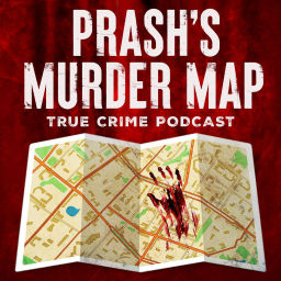 Podcast thumbnail for Prash's Murder Map: True Crime Podcast