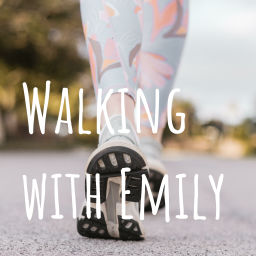 Podcast thumbnail for Walking with Emily