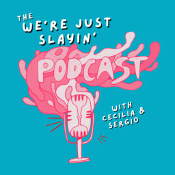 Podcast thumbnail for We’re Just Slayin’