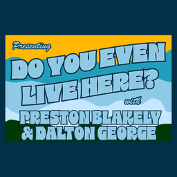 Podcast thumbnail for Do You Even Live Here?