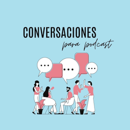 Podcast thumbnail for Conversaciones para podcast