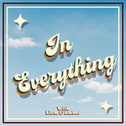 Podcast thumbnail for In Everything